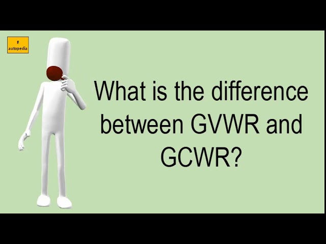 What Is The Difference Between GVWR And GCWR? class=