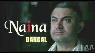 Naina.π Dangal .( Aamir khan) (arijit singh.) Pritam .amitabh bhattacharya new songs 2017.