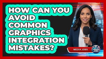 How Can You Avoid Common Graphics Integration Mistakes?