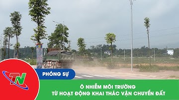 Ô nhiễm môi trường từ hoạt động khai thác vận chuyển đất