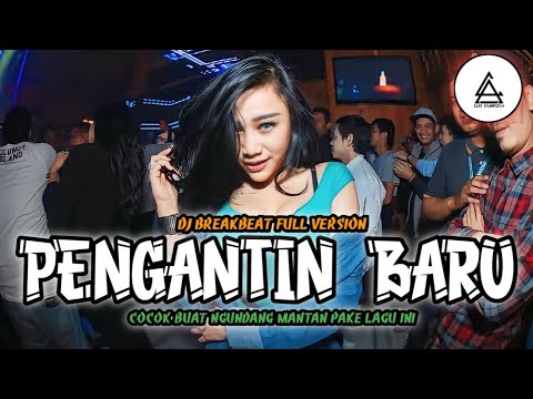 DJ PENGANTIN BARU TERBARU 2023 - BREAKBEAT FULL VERSION