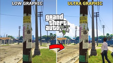 GTA 5 : GRAPHICS COMPARISON LOW VS ULTRA