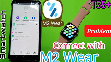 how to connect with m2 wear app in Android | How to connect T55 Plus Smartwatch with M2 Wear app