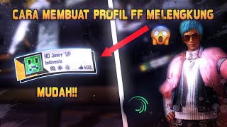 CARA MEMBUAT PROFIL FF MELENGKUNG - MUDAHH!!!