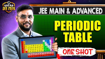 PERIODIC TABLE in One Shot: All Concepts & PYQs Covered | JEE Main & Advanced | Safar JEE 2026