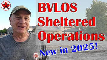 BVLOS Sheltered Operations: New capability in 2025 for Advanced Canadian Drone Pilots