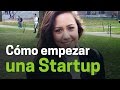 Cómo empezar una startup | Pamela Valdés