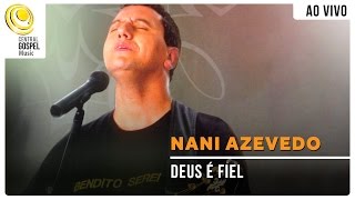 Nani Azevedo - Deus é Fiel | DVD Bendito Serei (Ao Vivo)