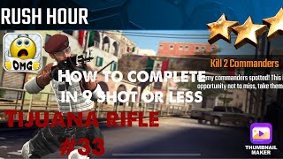 Rush Hour, Sniper Strike Special Ops mission #33- Tijuana (rifle/ zone 13)