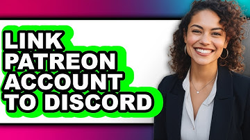 How to Link Patreon Account to Discord - Full Guide