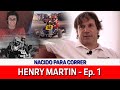 P1 #183 - HENRY MARTIN - NACIDO PARA CORRER - E1 - 03/02/21