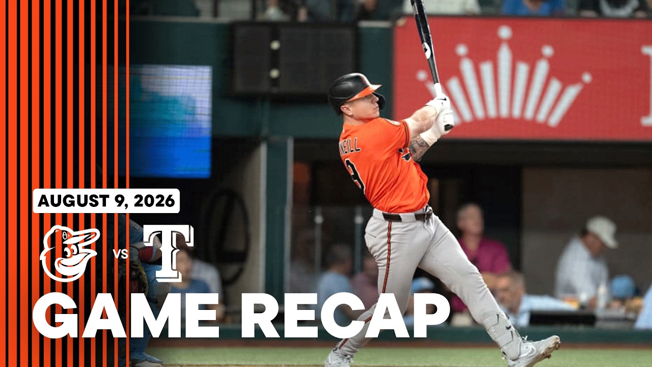 Orioles vs. Rangers Game Highlights (8/9/26) | MLB Highlights | Baltimore Orioles