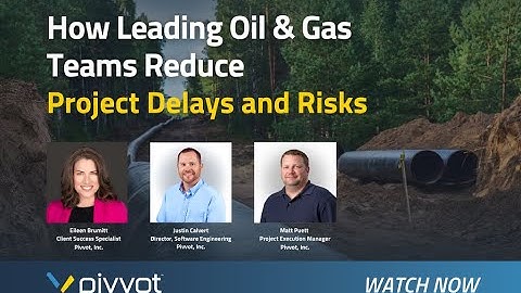How Leading Oil & Gas Teams Reduce Project Delays and Risks
