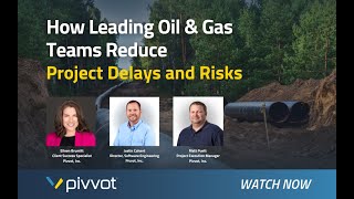 How Leading Oil & Gas Teams Reduce Project Delays and Risks