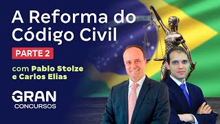 Reforma do Código Civil | Com Carlos Elias e Pablo Stolze | Parte 2