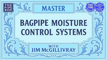 Master Bagpipe Moisture Control with Clasp-winner Jim McGillivray