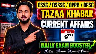 TAZAA KHABAR 🔥JUNE 9 Current Affairs | OSSC/OSSSC/OPRB/OPSC 2026