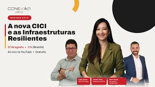Webinar Conexão CPIIC - A nova CICI e as Infraestruturas Resilientes
