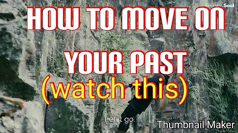 How to move on,let go & leave your past ,powerful speech