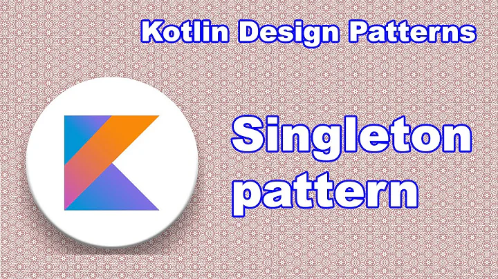 Singleton | Kotlin design patterns