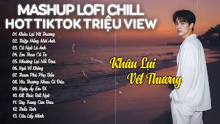 Đến Làm Chi Để Rồi Ly Biêt - Khâu Lại Vết Thương Lofi | Mashup Lofi Chill Hot TikTok Triệu View