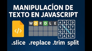 Manipulación de Texto en JavaScript: Length, Slice, Replace, Split, Includes, Trim y Wordle