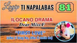 FIRST LOVE - SIKA TI BIAG KO, SIKA TI AMIN KO | LAGIP TI NAPALABAS 81 | ILOCANO DRAMA | Dear Miss F