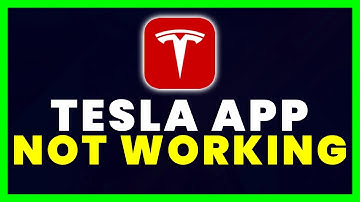 Tesla App Not Working: How to Fix Tesla App Not Working