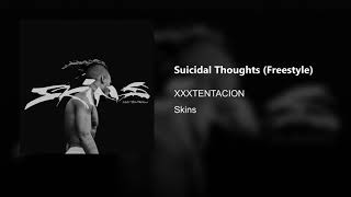 XXXTENTACION - Suicidal Thoughts freestyles, but it's an actual song