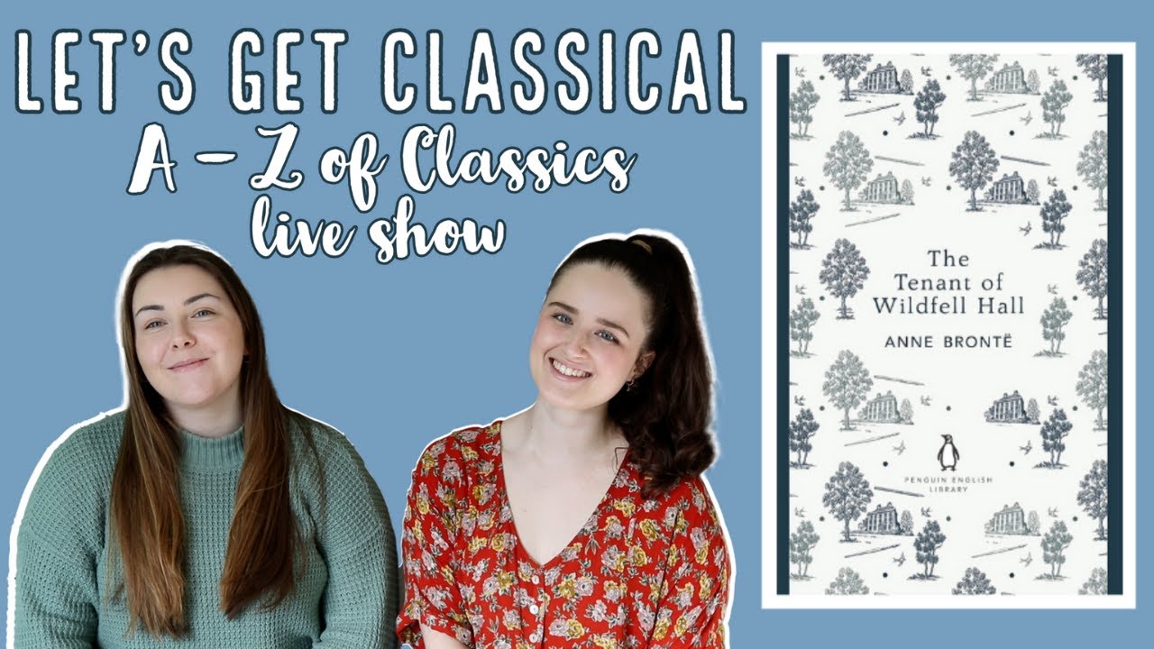 A-Z OF CLASSICS - LIVE SHOW #B // B - The Tenant of Wildfell Hall by Anne Bronte