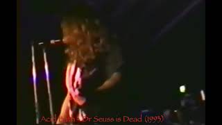 Acid Bath - Dr Seuss is Dead - Live 1993
