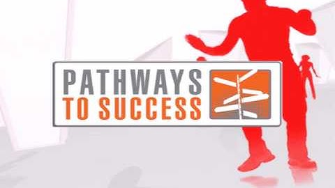 Pathways to Success Video