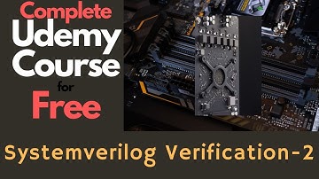 Free Systemverilog Course : Udemy: VLSI Verification Courses: SV Beginner 2: Lear More TB Constructs