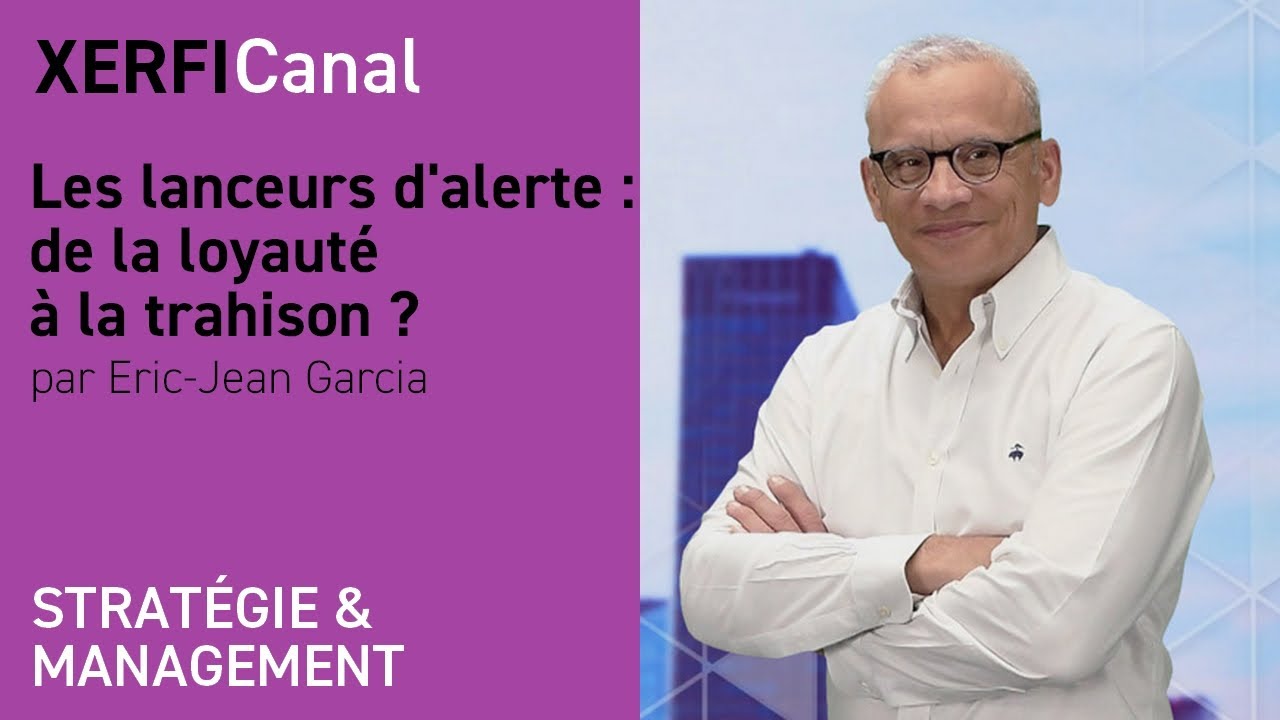 Les lanceurs d'alerte : de la loyauté à la trahison ?  [Eric-Jean Garcia]