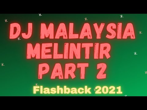 Dj Malaysia 2021 Melintir Part 2 Mixtape Funkot Flashback