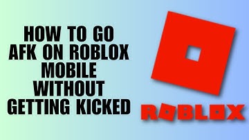 How to Go AFK on Roblox Mobile Without Getting Kicked - 2025 Guide