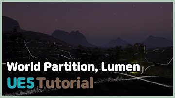 UE5 Tutorials : World Partition & Lumen