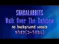 【カラオケ】【MIDI】SHAKALABBITS - Walk Over The Rainbow コーラスなし