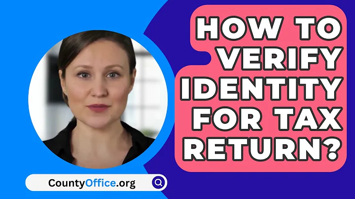 How To Verify Identity For Tax Return? - CountyOffice.org
