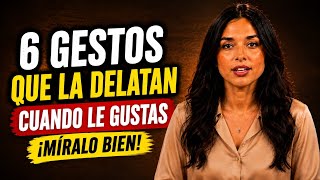 6 Señales de Lenguaje Corporal Que Revelan Si Le Gustas (Psicología de la Atracción) 🔥