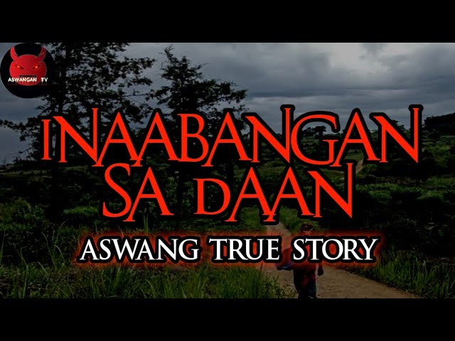 Inaabangan Sa Daan | Aswang True Story