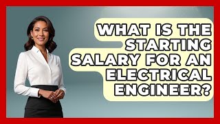 What Is The Starting Salary For An Electrical Engineer? - Job Success Network