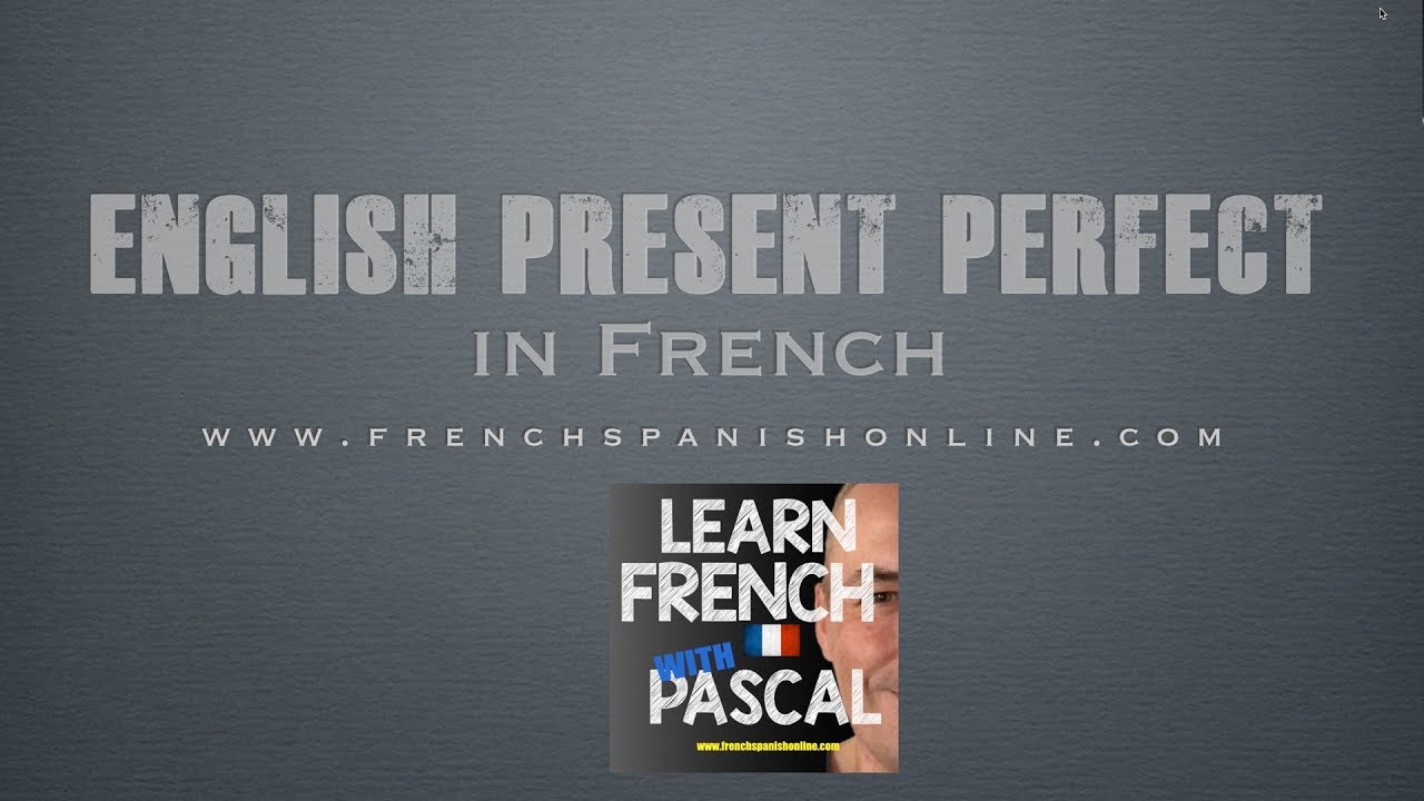 English Present Perfect into French YouTube