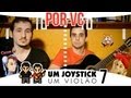 Um Joystick, Um Violão - 07 - Por Você