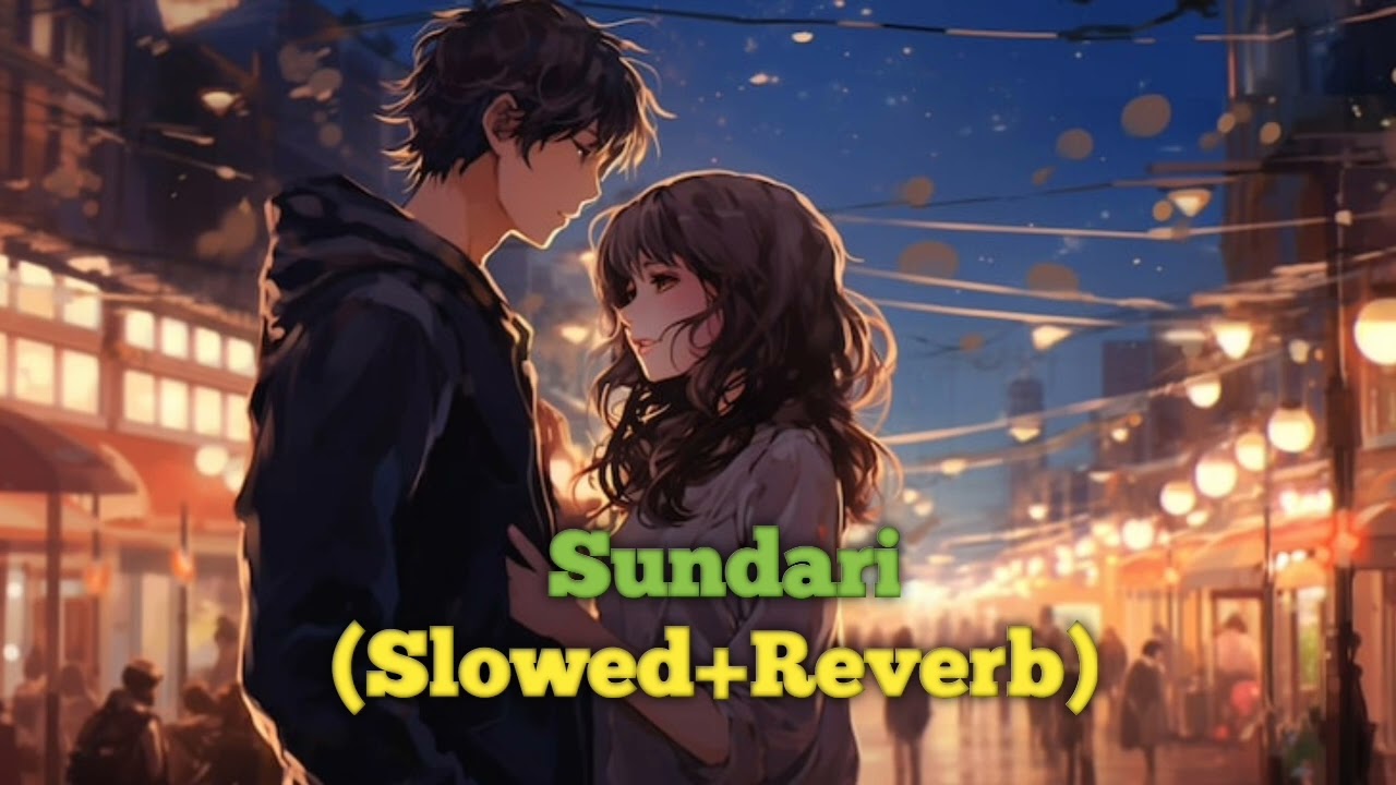 Sundari (Slowed+Reverb) Song 