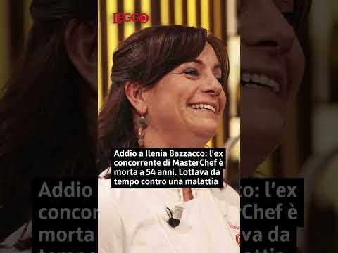 Video MasterChef, Ilenia Bazzacco morta a 54 anni: l'ex concorrente lottava da tempo contro una malattia