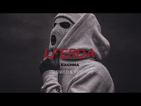 LFERDA - BACHMA (SLOWED & REVERB )