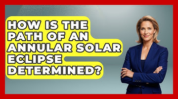How Is The Path Of An Annular Solar Eclipse Determined? - Astronomy Made Simple