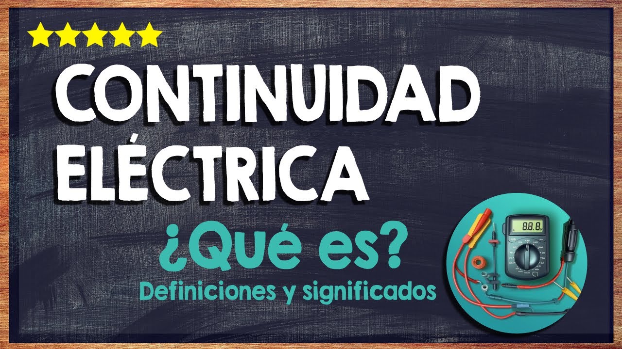 🙏 ¿Qué es continuidad eléctrica? Descubre los detalles de esta