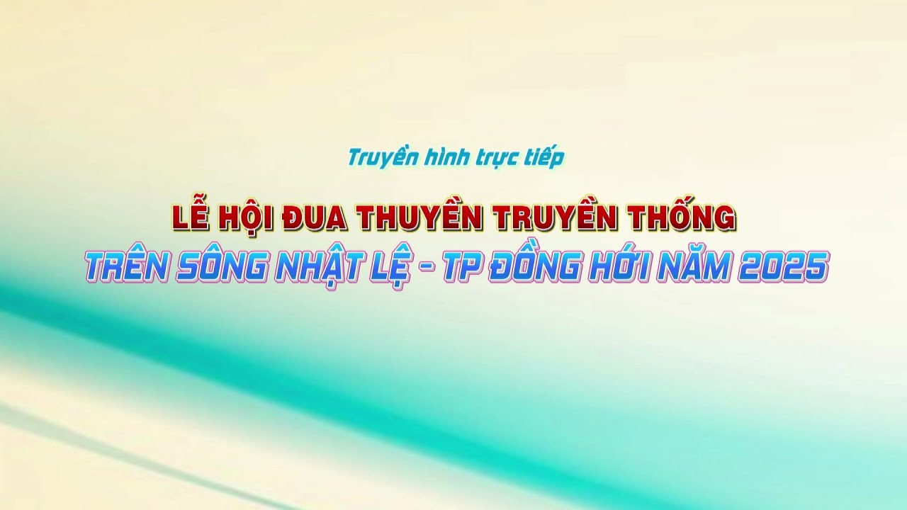 Lễ hội đua thuyền truyền thống trên sông Nhật Lệ - TP Đồng Hới năm 2025